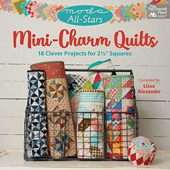 Moda All-stars - Mini-charm Quilts: 17 Clever Projects for 2-1/2 Squares