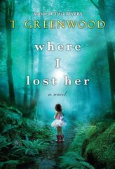 Where I Lost Her by Greenwood, T.