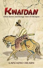 Kwaidan: Ghost Stories And Strange Tales of Old Japan