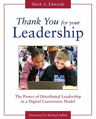 Thank You for Your Leadership: The Power of Distributed Leadership in a Digital Conversion Model by Edwards, Mark A.