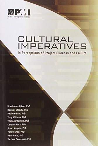 Cultural Imperatives in Perceptions of Project Success and Failure by Ojiako, Udechukwu, Ph.d./ Chipulu, Maxwell, Ph.d./ Gardiner, Paul