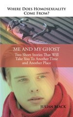 Where Does Homosexuality Come From?: Me and My Ghost by Black, Julian