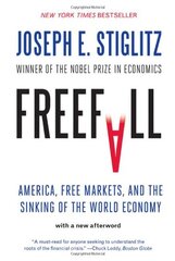 Freefall: America, Free Markets, and the Sinking of the World Economy by Stiglitz, Joseph E.