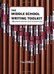 The Middle School Writing Toolkit: Differentiated Instruction Across the Content Areas