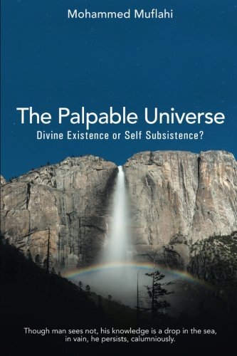 The Palpable Universe: Divine Existence or Self Subsistence?