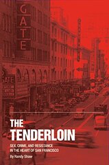 The Tenderloin: Sex, Crime, and Resistance in the Heart of San Francisco
