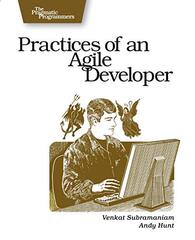 Practices Of An Agile Developer: Working In The Real World