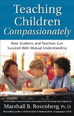 Teaching Children Compassionately: How Students And Teachers Can Succeed With Mutual Understanding