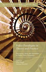 Policy Paradigms in Theory and Practice: Discourses, Ideas and Anomalies in Public Policy Dynamics