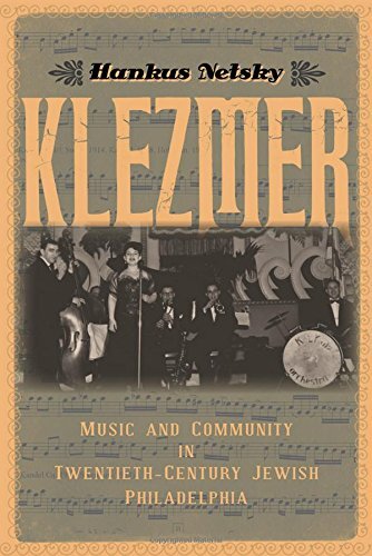 Klezmer: Music and Community in Twentieth-Century Jewish Philadelphia