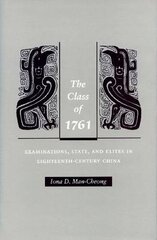 The Class of 1761: Examinations, State, and Elites in Eighteenth-Century China
