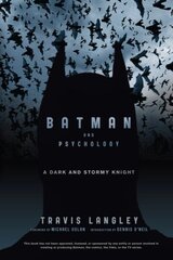 Batman and Psychology: A Dark and Stormy Knight by Langley, Travis
