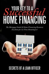 Your Key to a Successful Home Financing by Secrets of a Loan Officer
