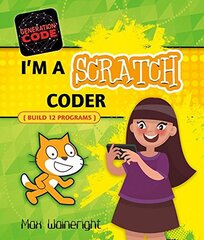 I'm a Scratch Coder: Build 9 Programs