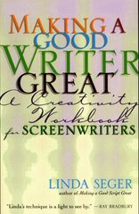 Making a Good Writer Great: A Creativity Workbook for Screenwriters by Seger, Linda