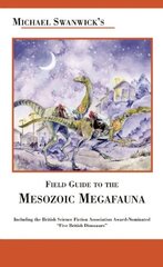 Field Guide to the Mesozoic Megafauna by Swanwick, Michael