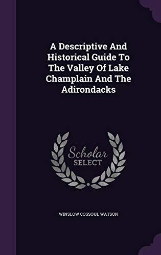 A Descriptive and Historical Guide to the Valley of Lake Champlain and the Adirondacks