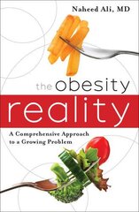 The Obesity Reality: A Comprehensive Approach to a Growing Problem by Ali, Naheed, M.d.