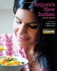 Anjum's New Indian: Recipes from Indian Food Made Easy