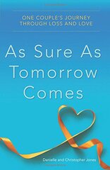 As Sure As Tomorrow Comes: One Couple's Journey Through Loss and Love