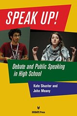 Speak Up!: Debate and Public Speaking High School by Shuster, Kate/ Meany, John