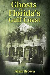 Ghosts of Florida's Gulf Coast by Brown, Alan