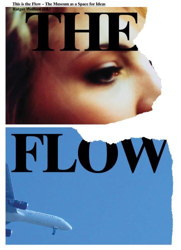 This Is the Flow: The Museum As a Space for Ideas