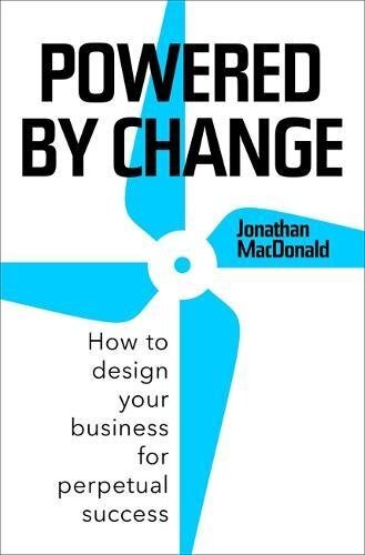 Powered by Change: How to Design Your Business for Perpetual Success