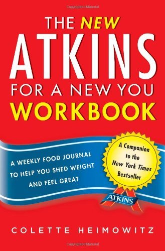 The New Atkins for a New You: A Weekly Food Journal to Help You Shed Weight and Feel Great by Heimowitz, Colette