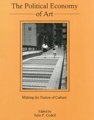 The Political Economy of Art: Making the Nation of Culture