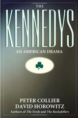 The Kennedys: An American Drama by Collier, Peter/ Horowitz, David