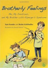 Brotherly Feelings: Me, My Emotions, and My Brother With Asperger's Syndrome