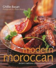 Modern Moroccan: Ancient Traditions, Contemporary Cooking