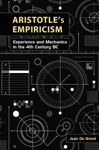 Aristotle's Empiricism: Experience and Mechanics in the Fourth Century BC