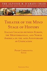 Theater of the Mind, Stage of History: Italian Legacies Between Europe, the Mediterranean, and North America on the 150th Anniversary of Unification
