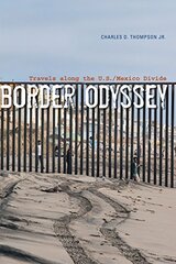 Border Odyssey: Travels along the U.S. / Mexico Divide