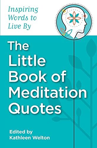 The Little Book of Meditation Quotes: Inspiring Words to Live By (Little Quote Books)