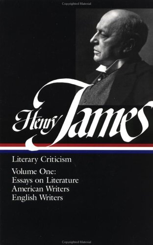 Henry James: Literary Criticism Vol. 1 (LOA #22)