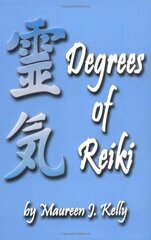 Degrees of Reiki by Kelly, Maureen J.