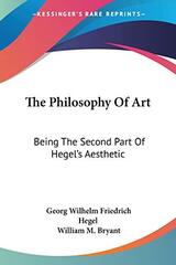 The Philosophy Of Art: Being The Second Part Of Hegel's Aesthetic