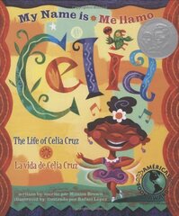 My Name is Celia/ Me llamo Celia: The Life of Celia Cruz / La vida de Celia Cruz