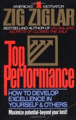 Top Performance: How to Develop Excellence in Yourself and Others by Ziglar, Zig