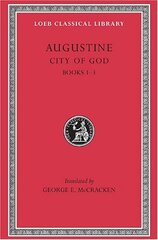 Saint Augustine: The City of God Against the Pagans, Books I-III by Augustine, Saint, Bishop of Hippo