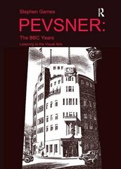 Pevsner: The BBC Years: Listening to the Visual Arts by Games, Stephen