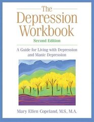 The Depression Workbook: A Guide for Living With Depression and Manic Depression by Copeland, Mary Ellen/ McKay, Matthew
