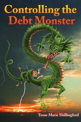 Controlling the Debt Monster: A Guide to Managing Your Money by Shillingford, Tessa-marie