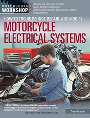 How to Troubleshoot, Repair, and Modify Motorcycle Electrical Systems