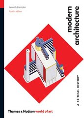Modern Architecture: A Critical History by Frampton, Kenneth