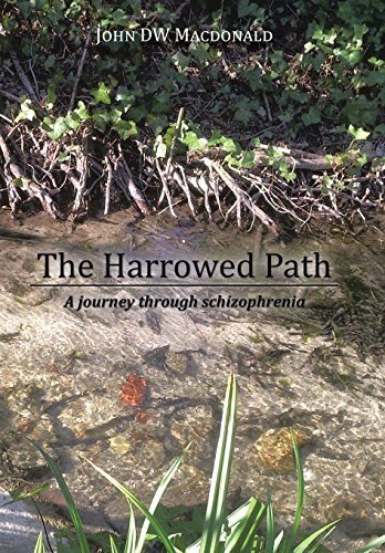 The Harrowed Path: A Journey Through Schizophrenia by Macdonald, John D. W.