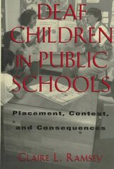 Deaf Children in Public Schools: Placement, Context, and Consequences